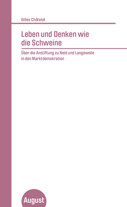 Leben und Denken wie die Schweine von Badiou,  Alain, Châtelet,  Gilles, Sedlaczek,  Markus