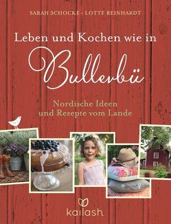 Leben und Kochen wie in Bullerbü von Reinhardt,  Lotte, Schocke,  Sarah