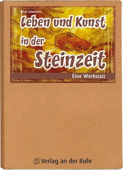 Leben und Kunst in der Steinzeit von Schweitzer,  Nicole