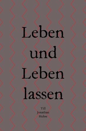 Leben und Leben lassen von Huhse,  Till Jonathan