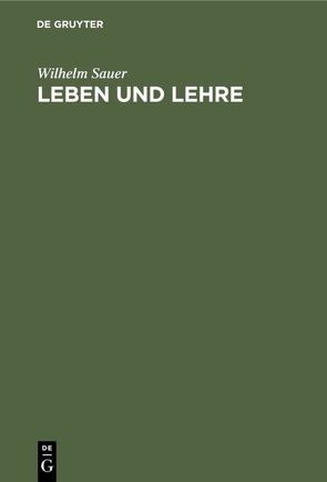 Leben und Lehre von Sauer,  Wilhelm