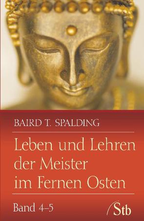 Leben und Lehren der Meister im Fernen Osten von Spalding,  Baird T.