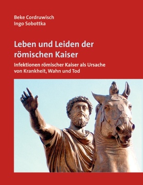 Leben und Leiden der römischen Kaiser von Cordruwisch,  Beke, Sobottka,  Ingo