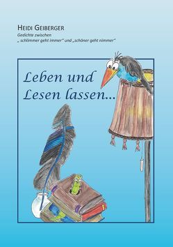 Leben und Lesen lassen … von Geiberger,  Heidi
