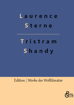 Leben und Meinungen des Herrn Tristram Shandy von Gröls-Verlag,  Redaktion, Sterne,  Laurence