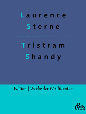 Leben und Meinungen des Herrn Tristram Shandy von Gröls-Verlag,  Redaktion, Sterne,  Laurence