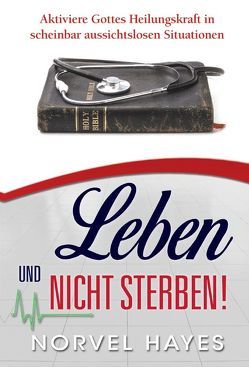 Leben und nicht sterben von Hayes,  Norvel