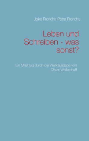 Leben und Schreiben – was sonst? von Frerichs,  Joke, Frerichs,  Petra