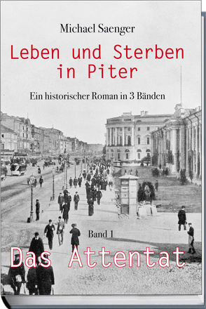 Leben und Sterben in Piter – Band 1 – Das Attentat von Sänger,  Michael