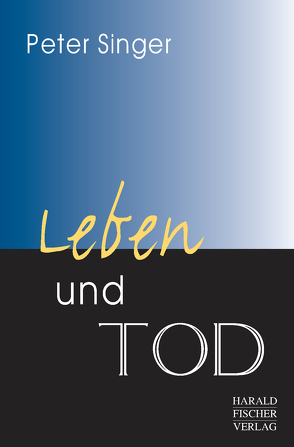 Leben und Tod von Singer,  Peter