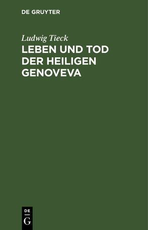 Leben und Tod der heiligen Genoveva von Tieck,  Ludwig