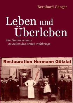 Leben und Überleben von Gänger,  Bernhard