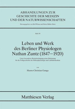 Leben und Werk des Berliner Physiologen Nathan Zuntz (1847-1920) von Gunga,  Hanns Ch