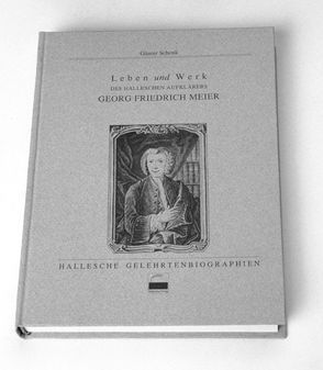 Leben und Werk des halleschen Aufklärers Georg Friedrich Meier von Schenk,  Günter, Schwarz,  Beate, Schwarz,  Manfred