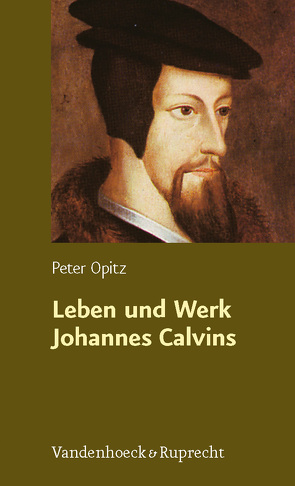 Leben und Werk Johannes Calvins von Opitz,  Peter