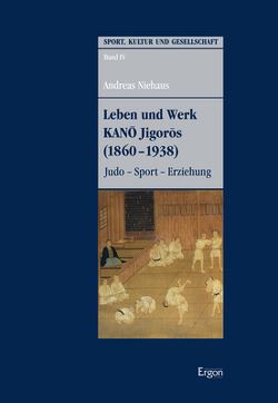 Leben und Werk KANO Jigoros (1860-1938) von Niehaus,  Andreas