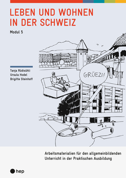 Leben und Wohnen in der Schweiz von Hodel Geiger,  Ursula, Rüdisühli,  Tanja, Steinhoff,  Brigitte