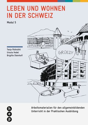 Leben und Wohnen in der Schweiz | Modul 5 von Hodel Geiger,  Ursula, Rüdisühli,  Tanja, Steinhoff,  Brigitte