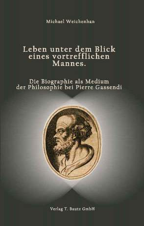 Leben unter dem Blick eines vortrefflichen Mannes. von Weichenhan,  Michael