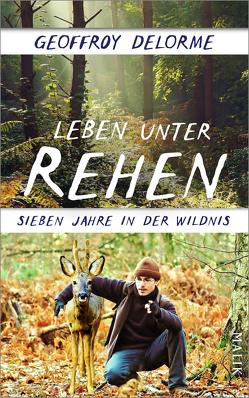 Leben unter Rehen von Delorme,  Geoffroy, Neeb,  Barbara, Schmidt,  Katharina