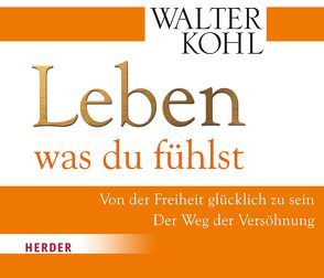 Leben, was du fühlst von Kohl,  Walter