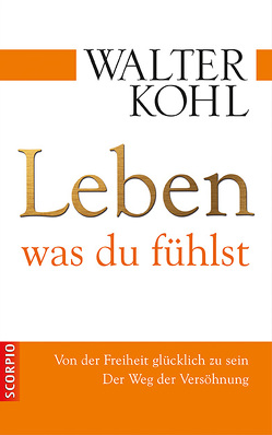 Leben, was du fühlst von Kohl,  Walter