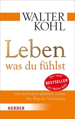 Leben, was du fühlst von Kohl,  Walter