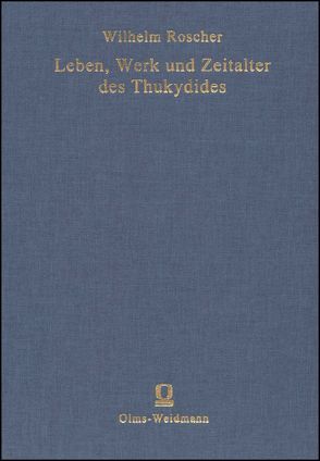 Leben, Werk und Zeitalter des Thukydides von Roscher,  Wilhelm Heinrich (Hrsg.)