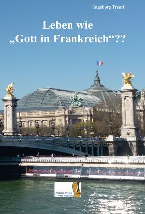 Leben wie Gott in Frankreich von Treml,  Ingeborg