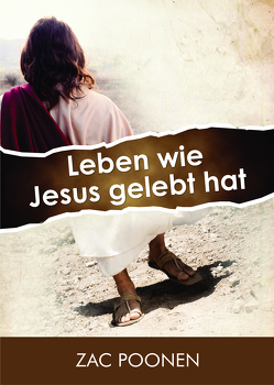 Leben wie Jesus gelebt hat von Poonen,  Zac