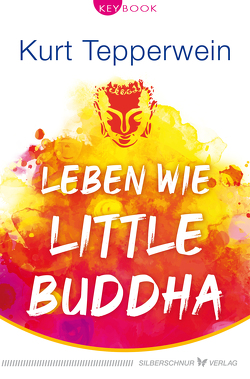 Leben wie Little Buddha von Tepperwein,  Kurt