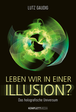 Leben wir in einer Illusion? von Gaudig,  Lutz