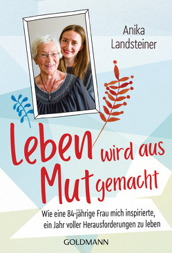 Leben wird aus Mut gemacht von Landsteiner,  Anika