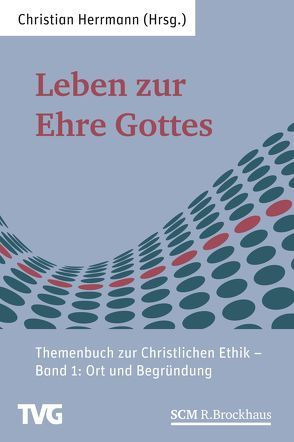 Leben zur Ehre Gottes – Band 1 von Herrmann,  Christian