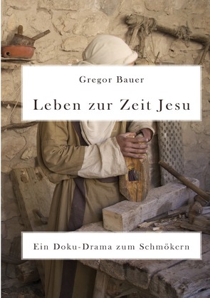 Leben zur Zeit Jesu von Bauer,  Gregor