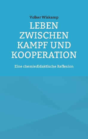 Leben zwischen Kampf und Kooperation von Wiskamp,  Volker