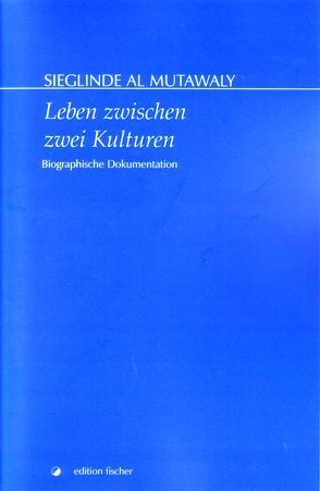 Leben zwischen zwei Kulturen von Mutawaly,  Sieglinde al