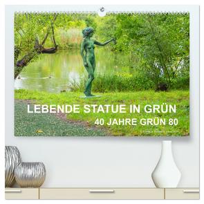 LEBENDE STATUE IN GRÜN 40 Jahre Grün 80 (hochwertiger Premium Wandkalender 2024 DIN A2 quer), Kunstdruck in Hochglanz von fru.ch,  fru.ch