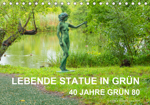 LEBENDE STATUE IN GRÜN 40 Jahre Grün 80 (Tischkalender 2021 DIN A5 quer) von fru.ch