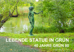 LEBENDE STATUE IN GRÜN 40 Jahre Grün 80 (Wandkalender 2021 DIN A3 quer) von fru.ch