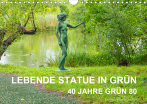 LEBENDE STATUE IN GRÜN 40 Jahre Grün 80 (Wandkalender 2021 DIN A4 quer) von fru.ch