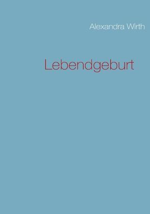 Lebendgeburt von Wirth,  Alexandra
