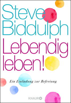 Lebendig leben! von Biddulph,  Steve, Broermann,  Christa