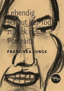 Lebendig schaut der Tod zurück von Junge,  Franziska, Raabe,  Marcel