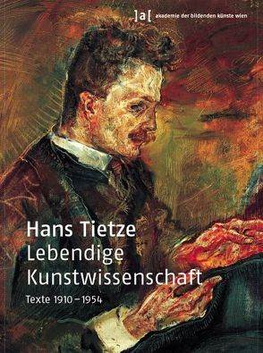 Lebendige Kunstwissenschaft. Texte 1910 – 1954 von Aurenhammer,  Hans H, Caruso,  Alexandra, Krapf-Weiler,  Almut, Plakolm-Forsthuber,  Sabine, Schintler-Zürner,  Susa, Tietze,  Hans