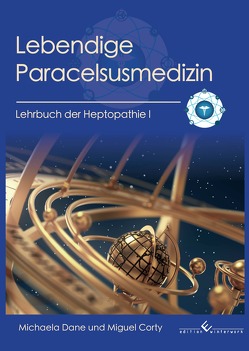 Lebendige Paracelsusmedizin von Corty,  Miguel, Dane,  Michaela