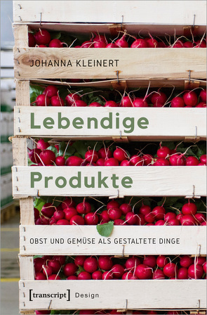 Lebendige Produkte von Kleinert,  Johanna