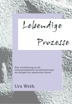 Lebendige Prozesse von Weth,  Urs