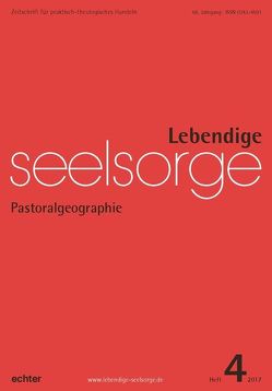 Lebendige Seelsorge 4/2017 von Garhammer,  Erich, Spielberg,  Bernhard