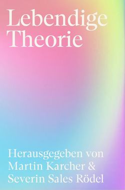 Lebendige Theorie von Bebek,  Carolin, Beiler,  Frank, Bugiel,  Lukas, Ebner v. Eschenbach,  Malte, Fröbus,  Katarina, Fuhrmann,  Jan Tobias, Haker,  Christoph, Haupt,  Selma, Hoffmann,  Stefanie, Karcher,  Martin, Kauffmann,  Tanja, Kuhlmann,  Nele, Lim,  Il-Tschung, Lipkina,  Julia, Mayer,  Lotta, Otterspeer,  Lukas, Rödel,  Severin Sales, Rüger,  Stella, Tillack,  Mareike, Türstig,  Johannes, Weber,  Benjamin, Wicke,  Lars, Wortmann,  Kai